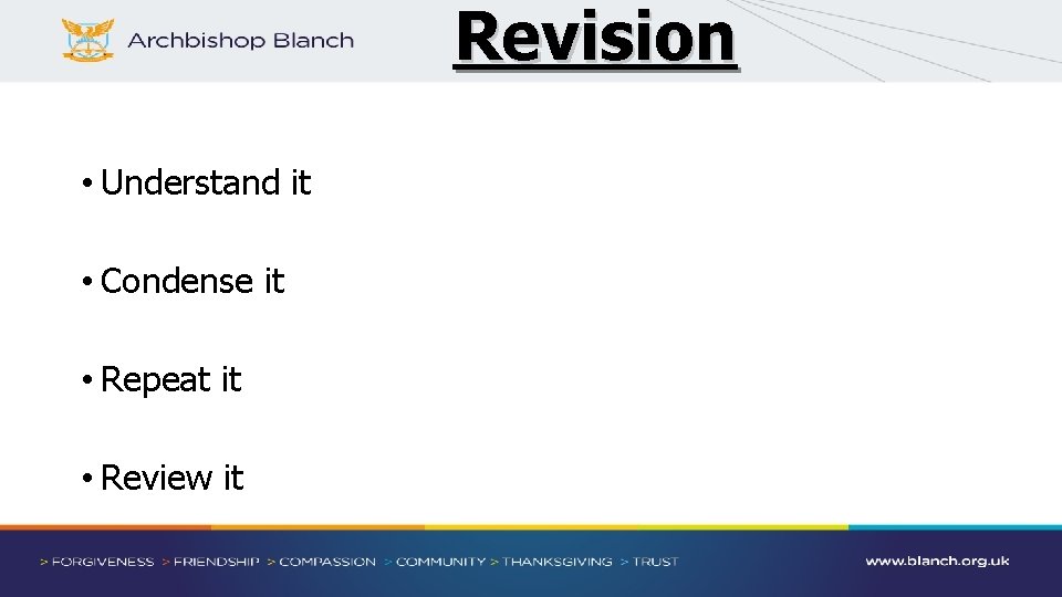 Revision • Understand it • Condense it • Repeat it • Review it 