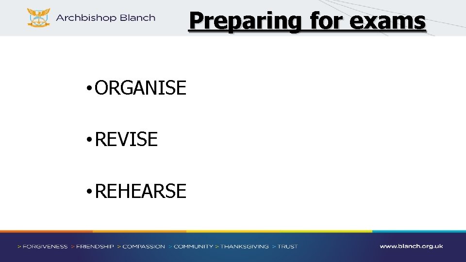 Preparing for exams • ORGANISE • REVISE • REHEARSE 