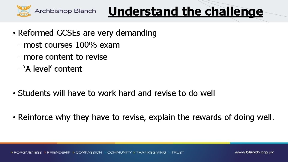 Understand the challenge • Reformed GCSEs are very demanding - most courses 100% exam