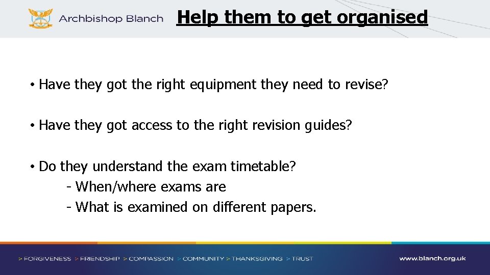 Help them to get organised • Have they got the right equipment they need