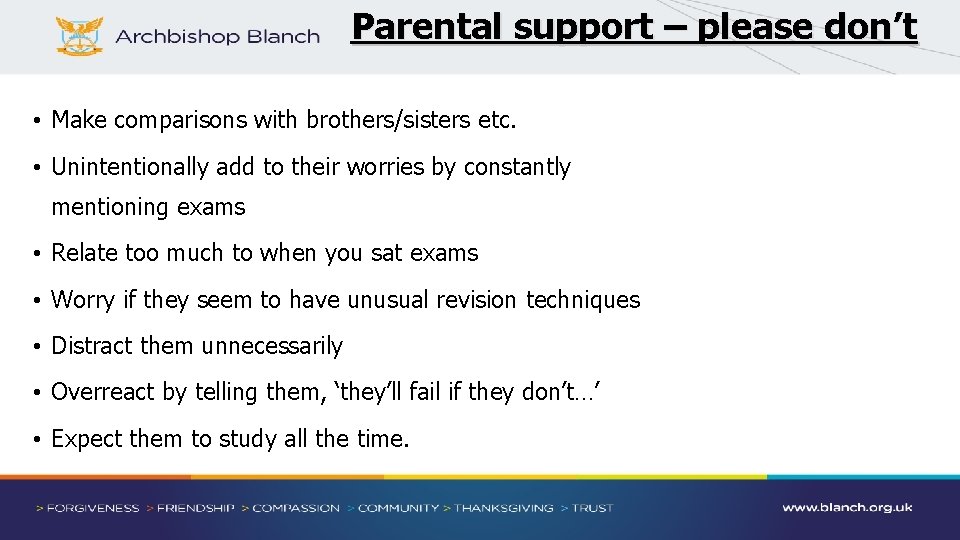 Parental support – please don’t • Make comparisons with brothers/sisters etc. • Unintentionally add