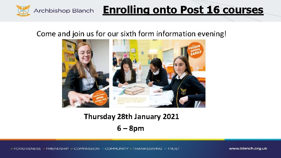 Enrolling onto Post 16 courses Come and join us for our sixth form information