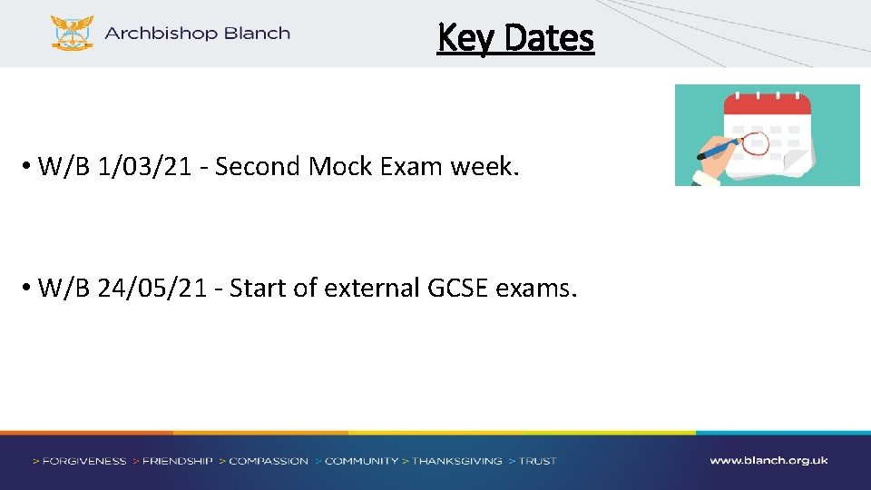 Key Dates • W/B 1/03/21 - Second Mock Exam week. • W/B 24/05/21 -