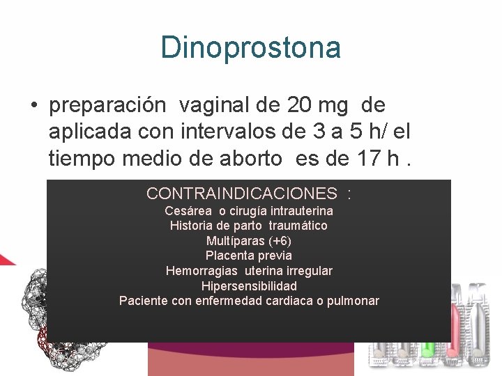 Dinoprostona • preparación vaginal de 20 mg de aplicada con intervalos de 3 a