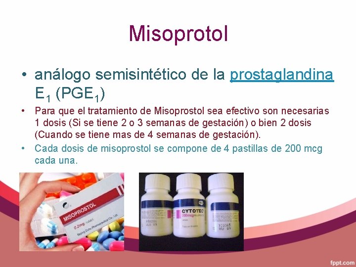 Misoprotol • análogo semisintético de la prostaglandina E 1 (PGE 1) • Para que