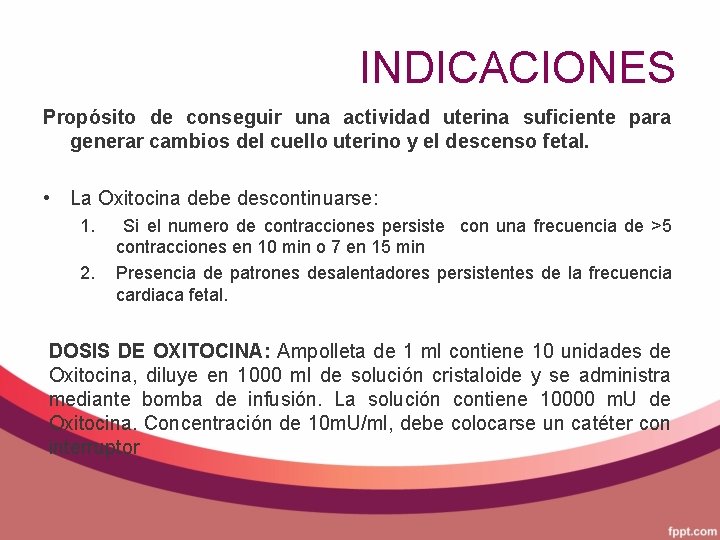 INDICACIONES Propósito de conseguir una actividad uterina suficiente para generar cambios del cuello uterino