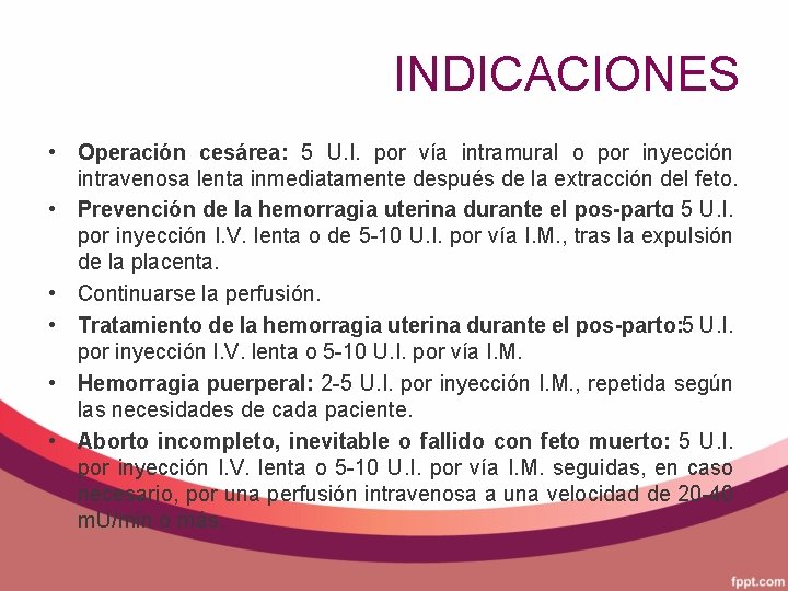 INDICACIONES • Operación cesárea: 5 U. I. por vía intramural o por inyección intravenosa