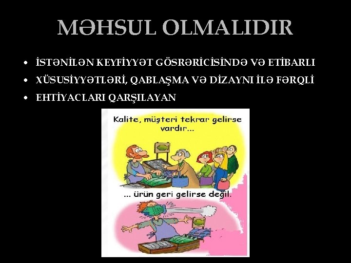 MƏHSUL OLMALIDIR • İSTƏNİLƏN KEYFİYYƏT GÖSRƏRİCİSİNDƏ VƏ ETİBARLI • XÜSUSİYYƏTLƏRİ, QABLAŞMA VƏ DİZAYNI İLƏ