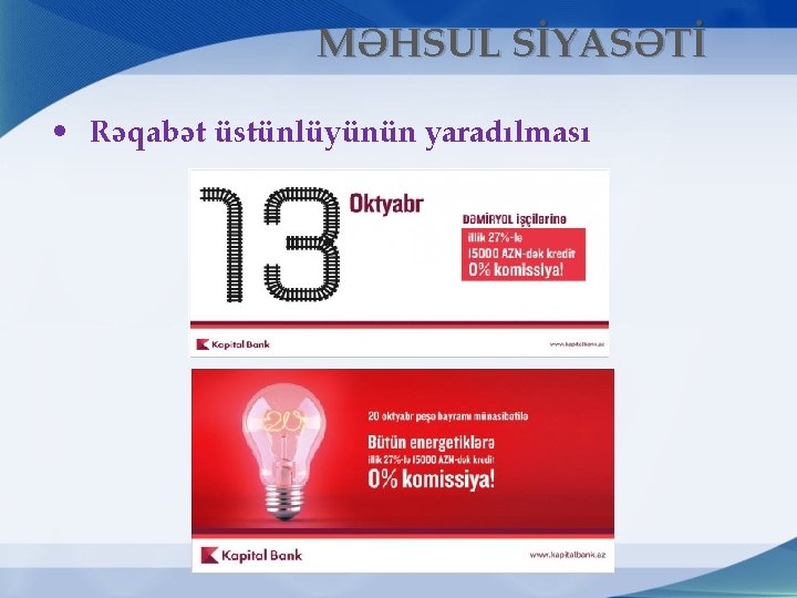 MƏHSUL SİYASƏTİ • Rəqabət üstünlüyünün yaradılması 