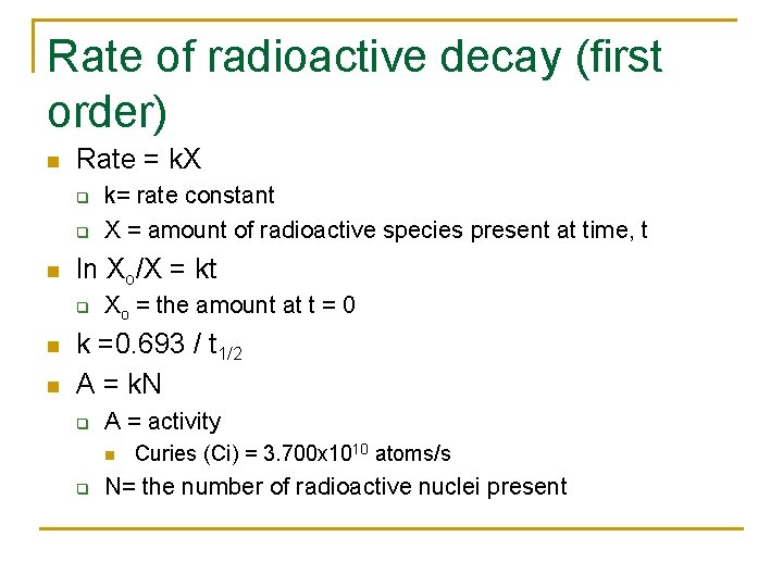 Rate of radioactive decay (first order) n Rate = k. X q q n
