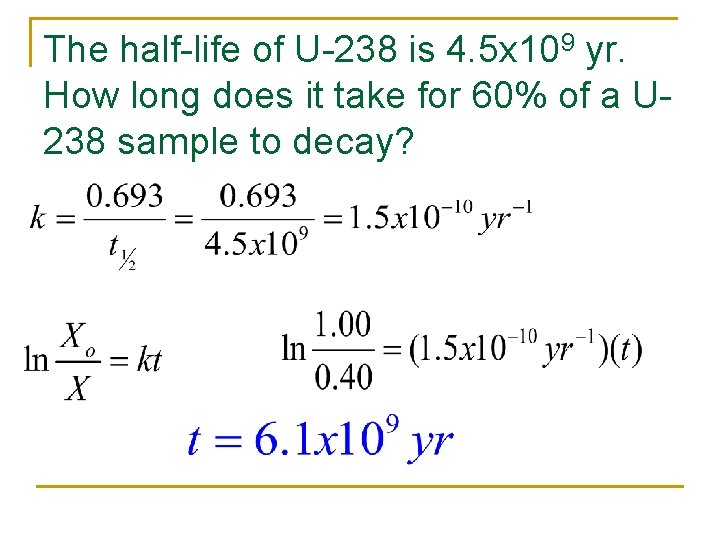 The half-life of U-238 is 4. 5 x 109 yr. How long does it