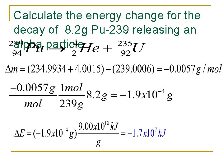 Calculate the energy change for the decay of 8. 2 g Pu-239 releasing an