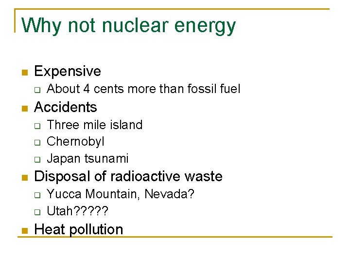 Why not nuclear energy n Expensive q n Accidents q q q n Three