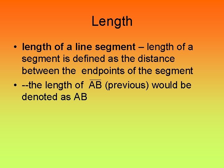 Length • length of a line segment – length of a segment is defined