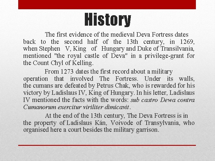 History The first evidence of the medieval Deva Fortress dates back to the second