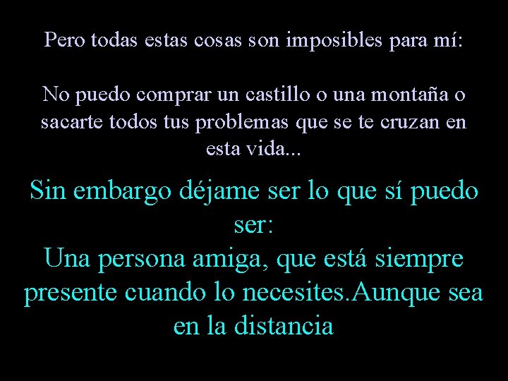 Pero todas estas cosas son imposibles para mí: No puedo comprar un castillo o