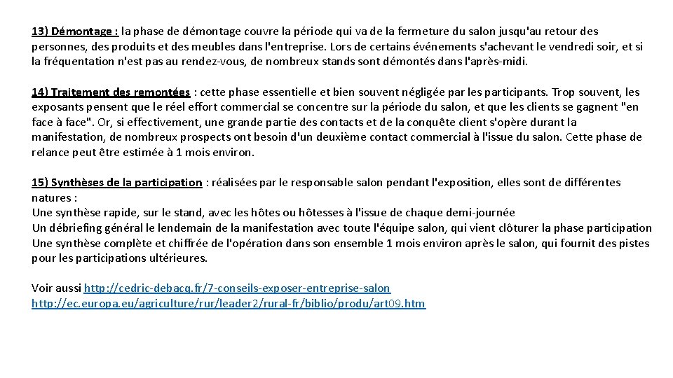 13) Démontage : la phase de démontage couvre la période qui va de la