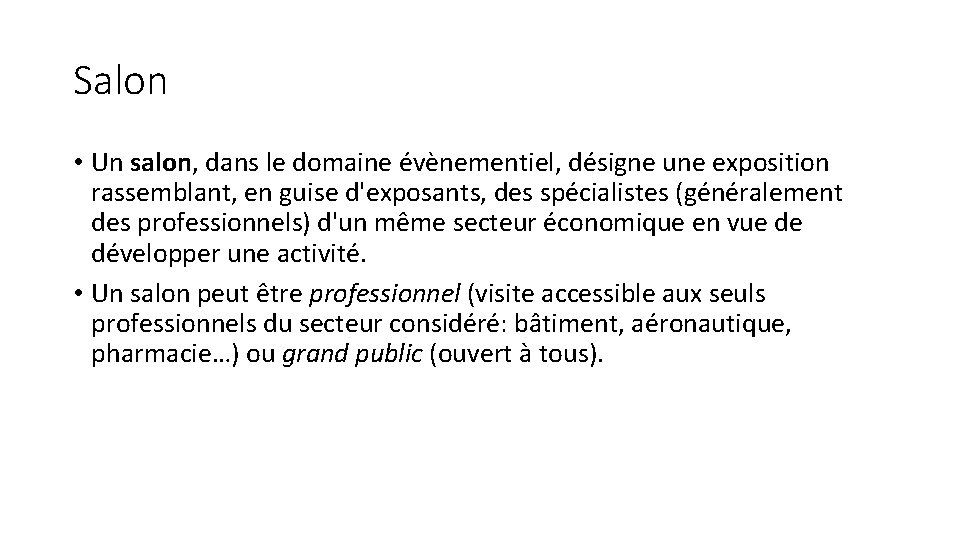 Salon • Un salon, dans le domaine évènementiel, désigne une exposition rassemblant, en guise