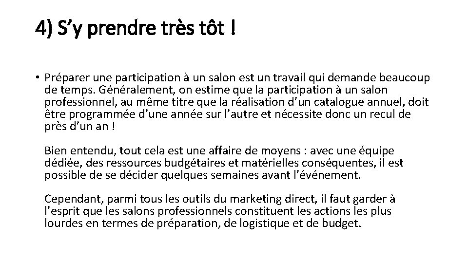 4) S’y prendre très tôt ! • Préparer une participation à un salon est