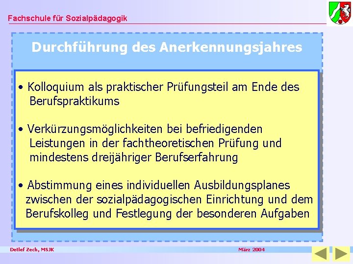 Fachschule für Sozialpädagogik Durchführung des Anerkennungsjahres • Kolloquium als praktischer Prüfungsteil am Ende des