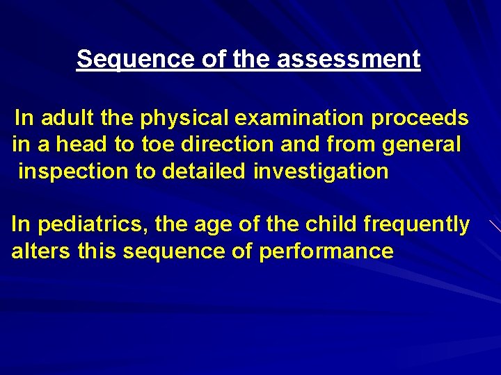 Sequence of the assessment In adult the physical examination proceeds in a head to