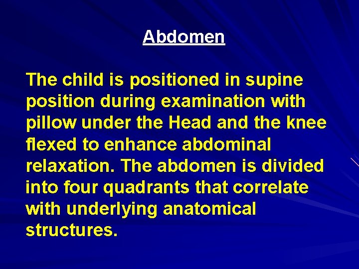 Abdomen The child is positioned in supine position during examination with pillow under the