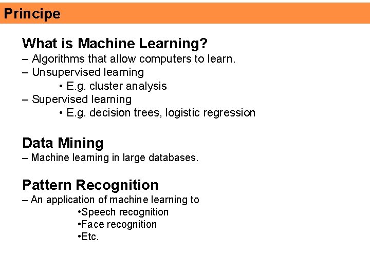 Principe What is Machine Learning? – Algorithms that allow computers to learn. – Unsupervised