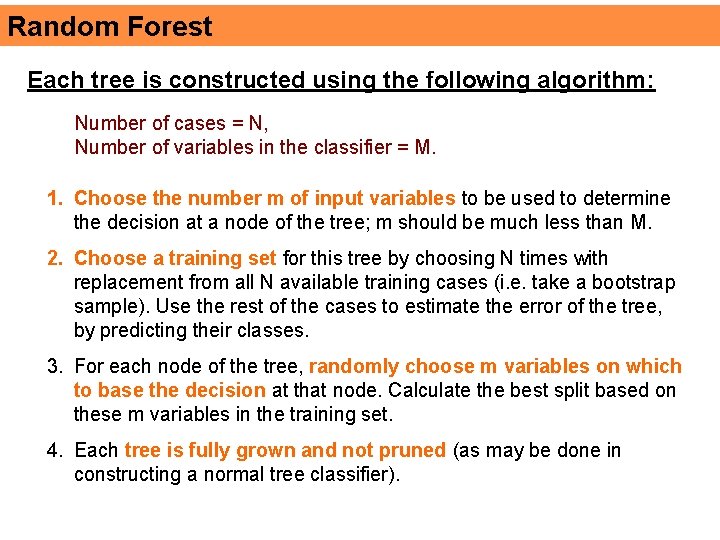 Random Forest Each tree is constructed using the following algorithm: Number of cases =