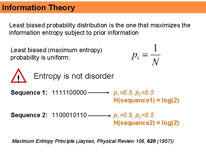 Information Theory Least biased probability distribution is the one that maximizes the information entropy