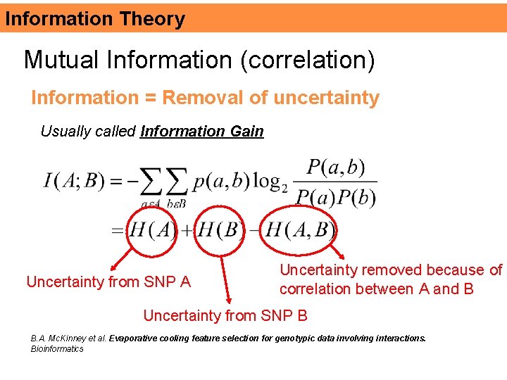 Information Theory Mutual Information (correlation) Information = Removal of uncertainty Usually called Information Gain