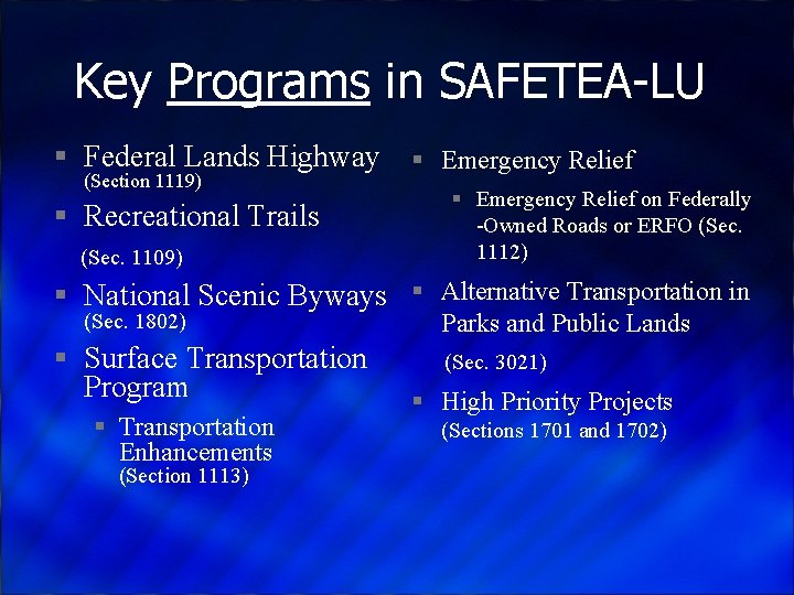 Key Programs in SAFETEA-LU § Federal Lands Highway § Emergency Relief (Section 1119) §