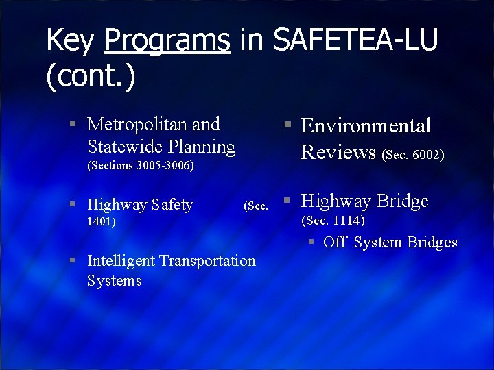Key Programs in SAFETEA-LU (cont. ) § Metropolitan and Statewide Planning § Environmental Reviews