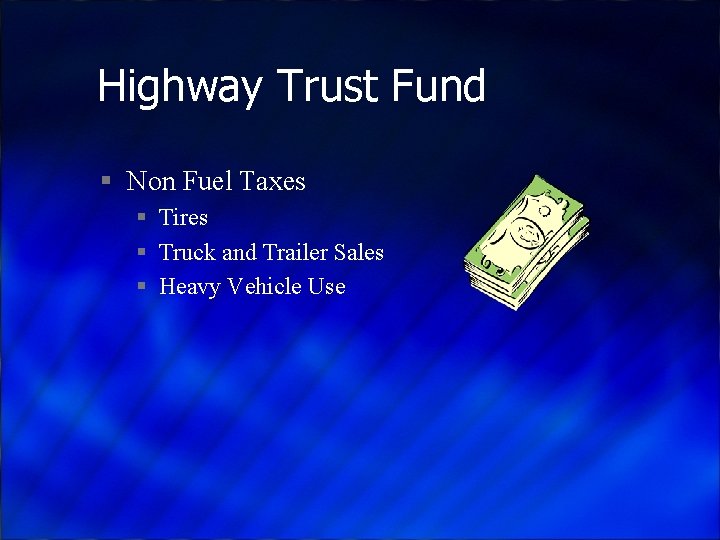 Highway Trust Fund § Non Fuel Taxes § Tires § Truck and Trailer Sales