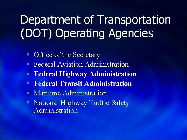 Department of Transportation (DOT) Operating Agencies § § § Office of the Secretary Federal