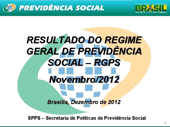 RESULTADO DO REGIME GERAL DE PREVIDÊNCIA SOCIAL – RGPS Novembro/2012 Brasília, Dezembro de 2012