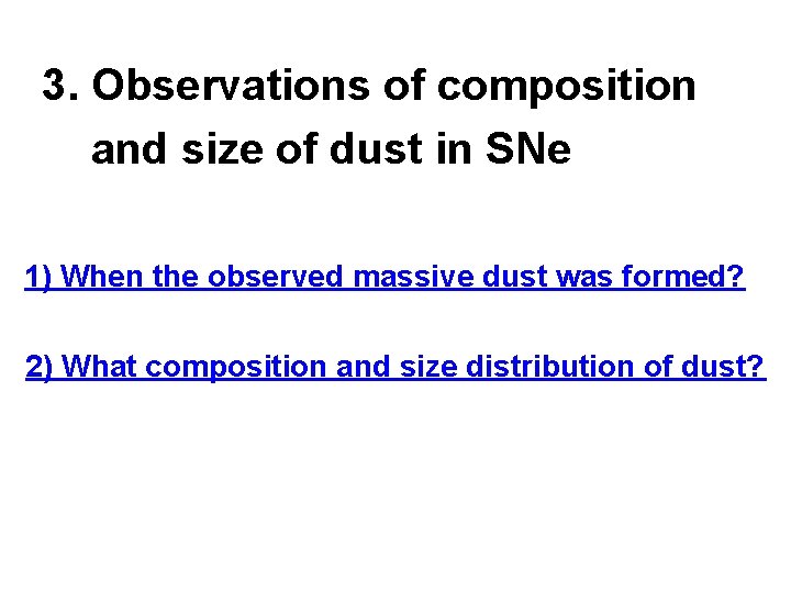 3. Observations of composition and size of dust in SNe 1) When the observed