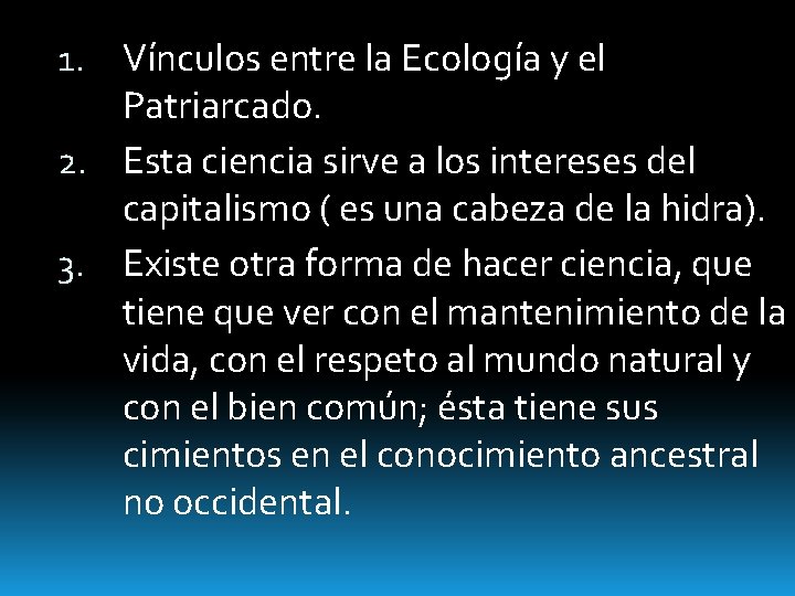 1. Vínculos entre la Ecología y el Patriarcado. 2. Esta ciencia sirve a los