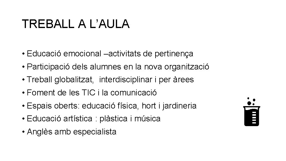 TREBALL A L’AULA • Educació emocional –activitats de pertinença • Participació dels alumnes en