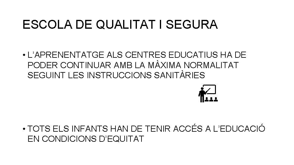 ESCOLA DE QUALITAT I SEGURA • L’APRENENTATGE ALS CENTRES EDUCATIUS HA DE PODER CONTINUAR