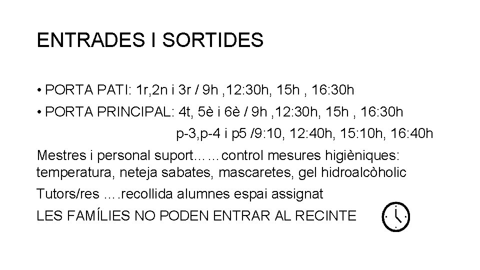 ENTRADES I SORTIDES • PORTA PATI: 1 r, 2 n i 3 r /