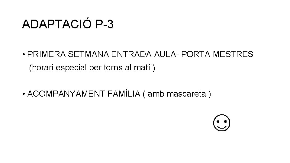 ADAPTACIÓ P-3 • PRIMERA SETMANA ENTRADA AULA- PORTA MESTRES (horari especial per torns al