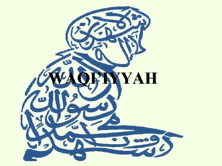 WAQI’IYYAH 