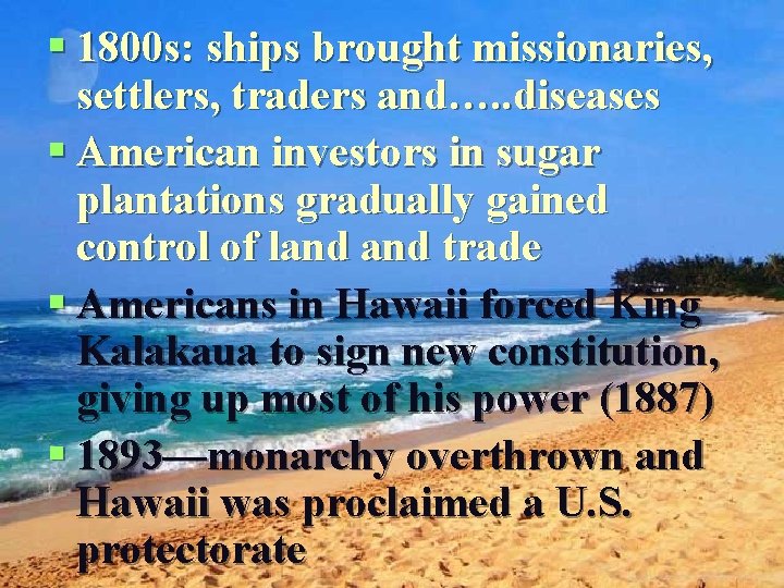 § 1800 s: ships brought missionaries, settlers, traders and…. . diseases § American investors