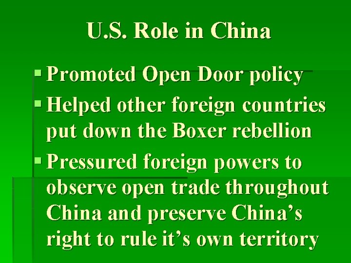 U. S. Role in China § Promoted Open Door policy § Helped other foreign