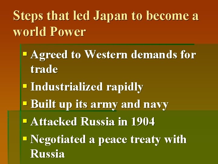 Steps that led Japan to become a world Power § Agreed to Western demands