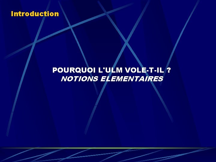 Introduction POURQUOI L'ULM VOLE-T-IL ? NOTIONS ELEMENTAIRES 