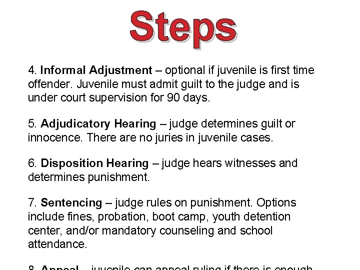 Steps 4. Informal Adjustment – optional if juvenile is first time offender. Juvenile must