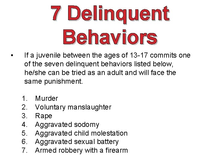7 Delinquent Behaviors • If a juvenile between the ages of 13 -17 commits