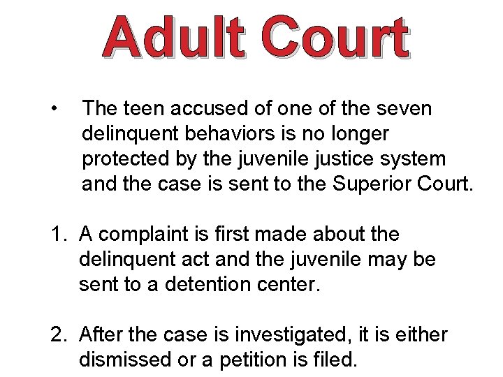 Adult Court • The teen accused of one of the seven delinquent behaviors is