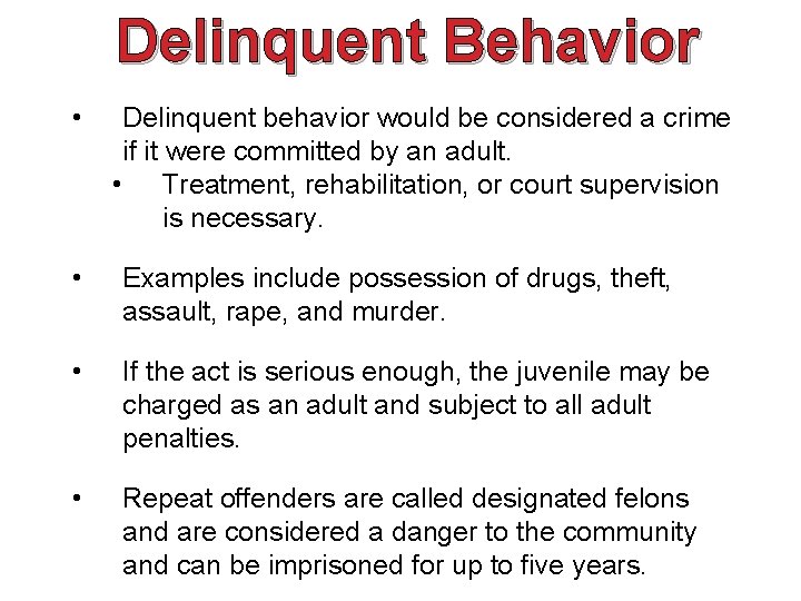 Delinquent Behavior • Delinquent behavior would be considered a crime if it were committed